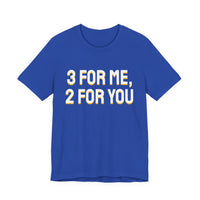 Thumbnail for 3 For Me, 2 For You — Basketball T-Shirt