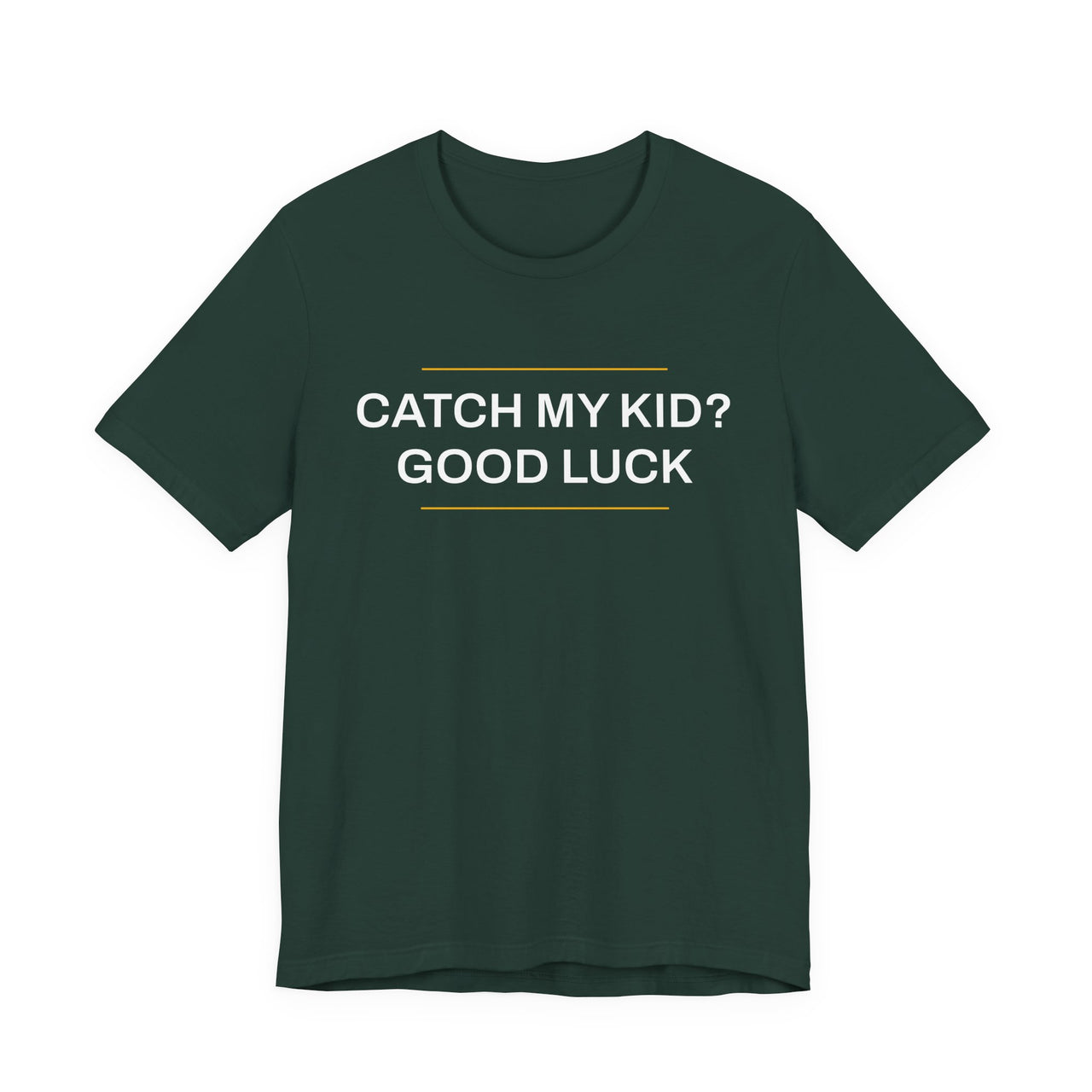 Catch My Kid? Good Luck — Baseball T-Shirt