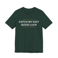 Thumbnail for Catch My Kid? Good Luck — Baseball T-Shirt