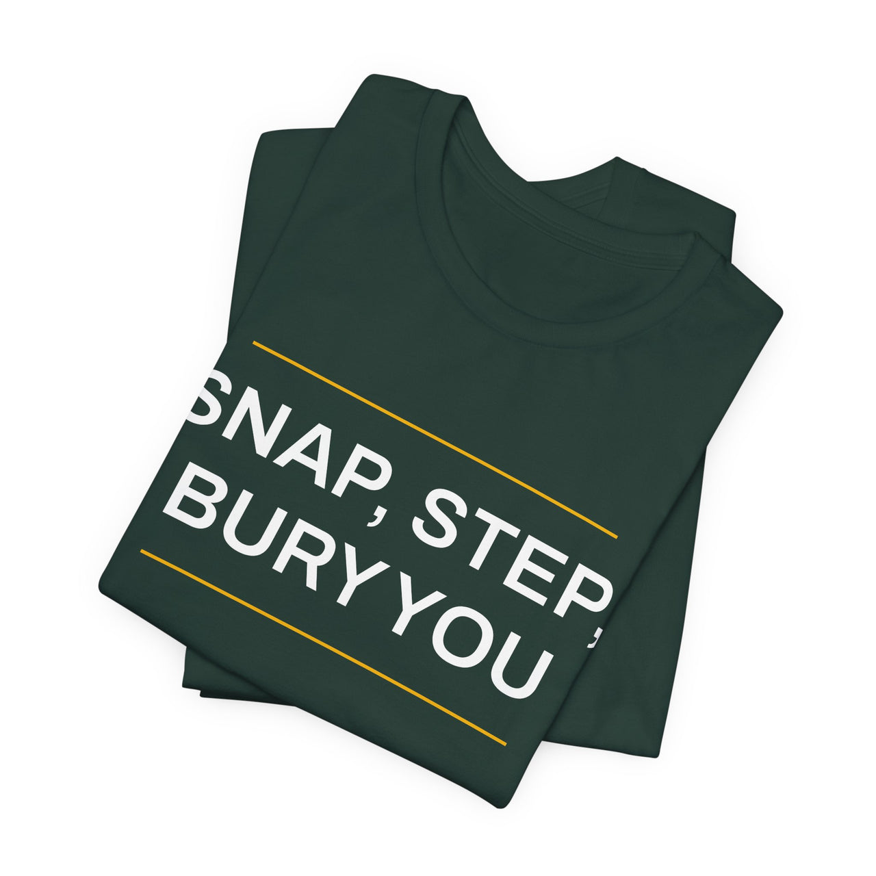 Snap, Step, Bury You — Football T-Shirt