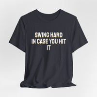 Thumbnail for Swing Hard In Case You Hit It — Softball T-Shirt
