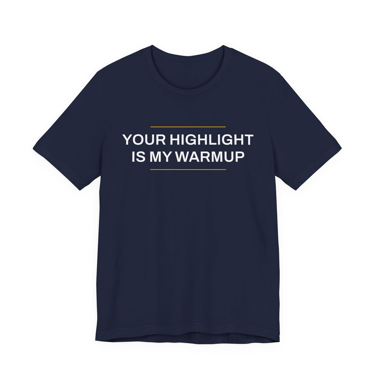 Your Highlight Is My Warmup — Basketball T-Shirt