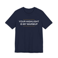 Thumbnail for Your Highlight Is My Warmup — Basketball T-Shirt