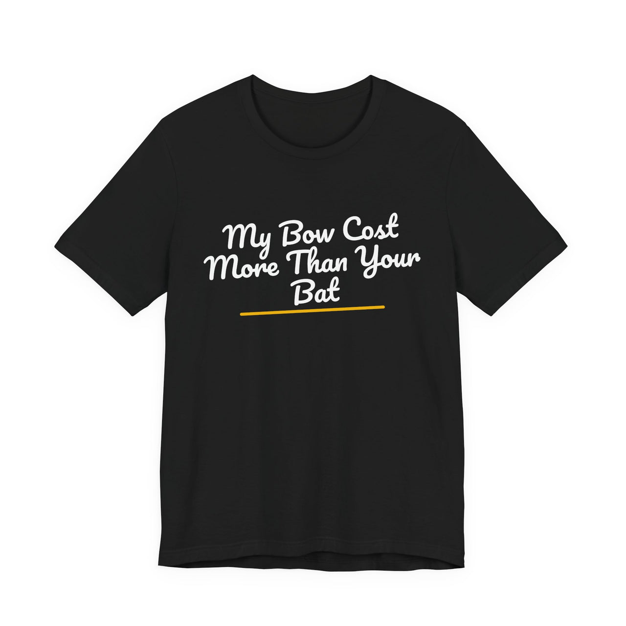 My Bow Cost More Than Your Bat — Softball T-Shirt