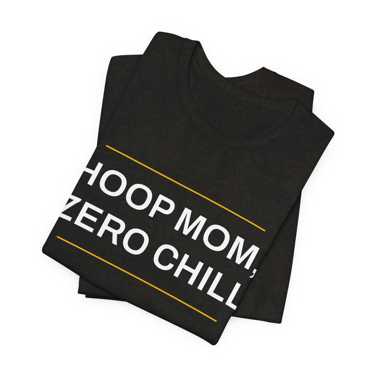 Hoop Mom, Zero Chill — Basketball T-Shirt