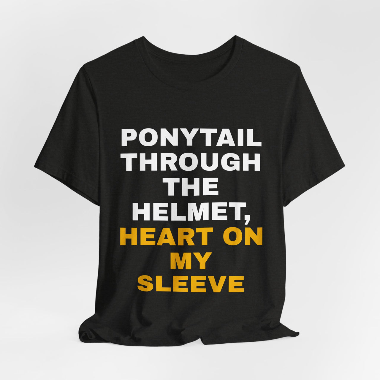 Ponytail Through The Helmet, Heart On My Sleeve — Softball T-Shirt