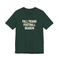 Thumbnail for Fall Means Football Season — Football T-Shirt