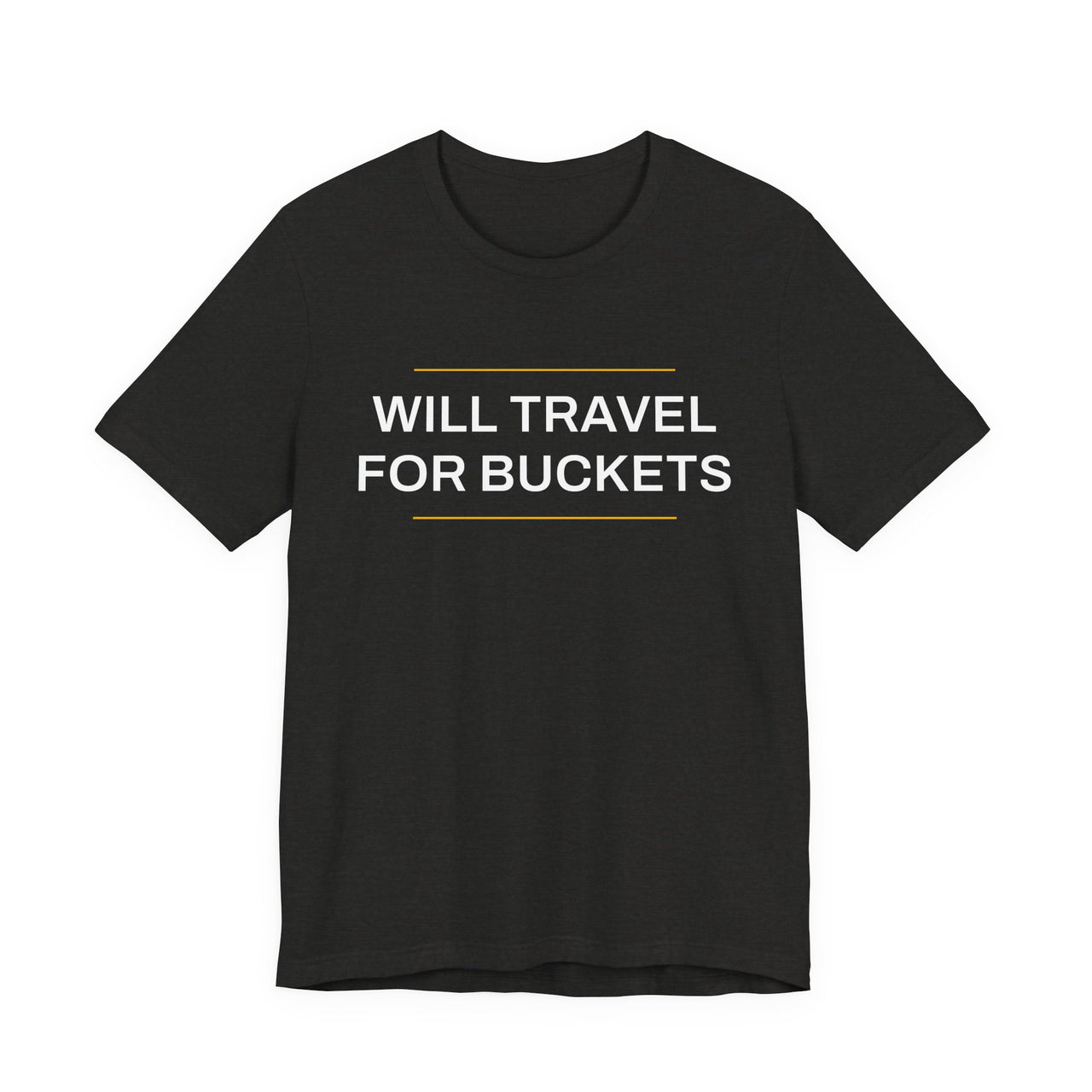 Will Travel For Buckets — Basketball T-Shirt