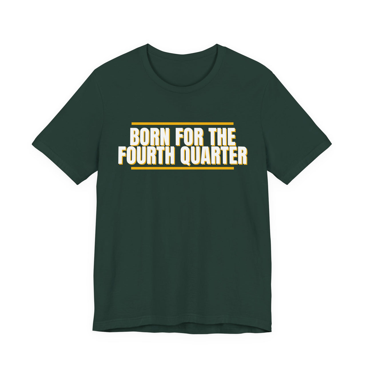 Born For The Fourth Quarter — Football T-Shirt