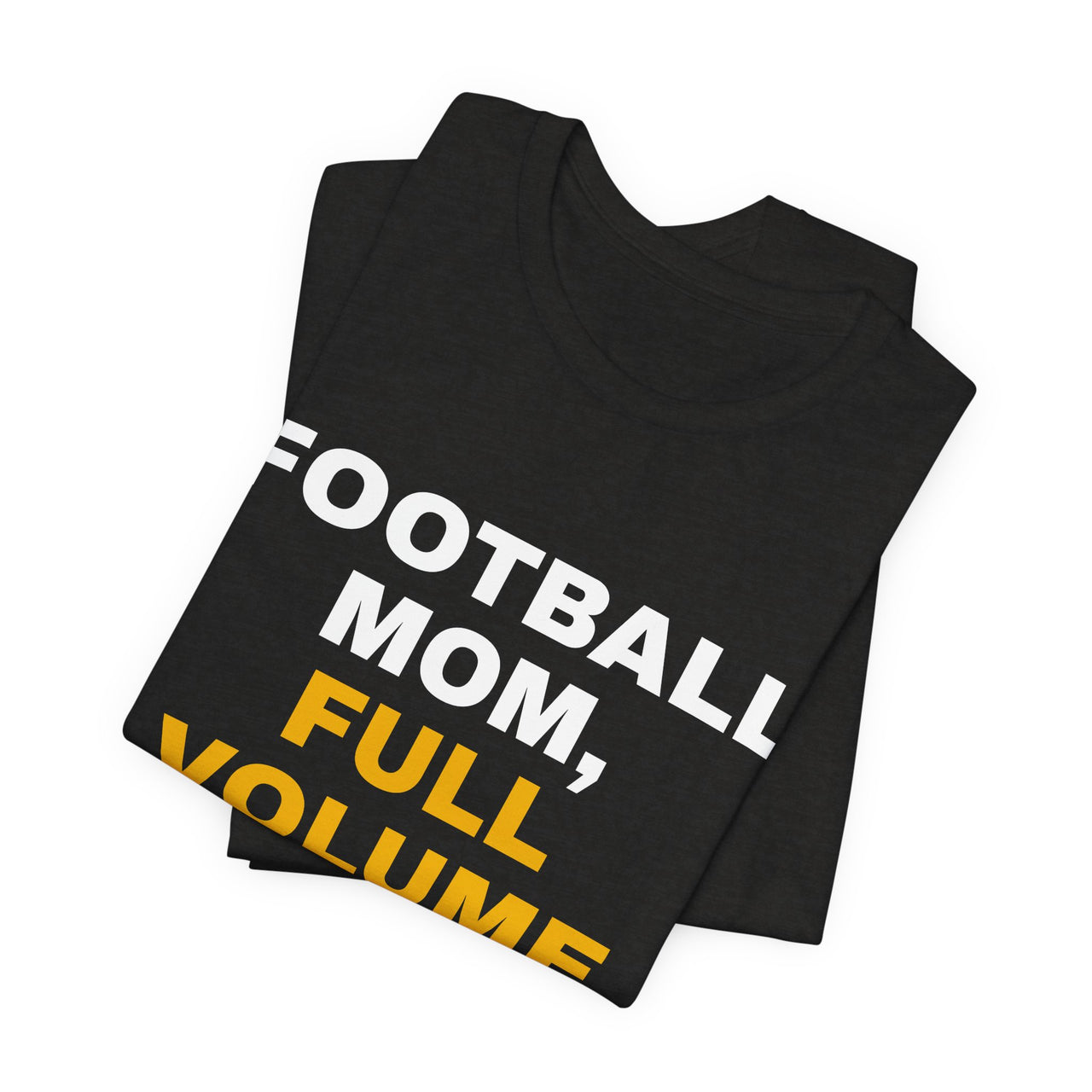 Football Mom, Full Volume — Football T-Shirt