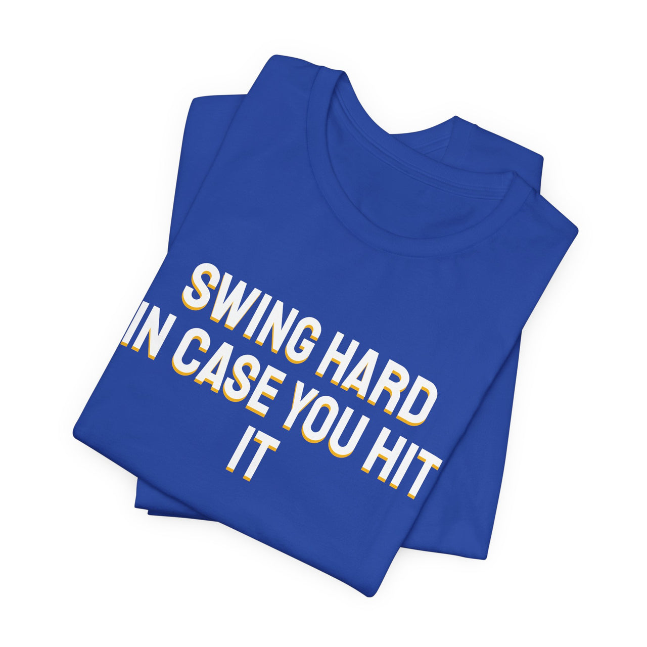Swing Hard In Case You Hit It — Softball T-Shirt