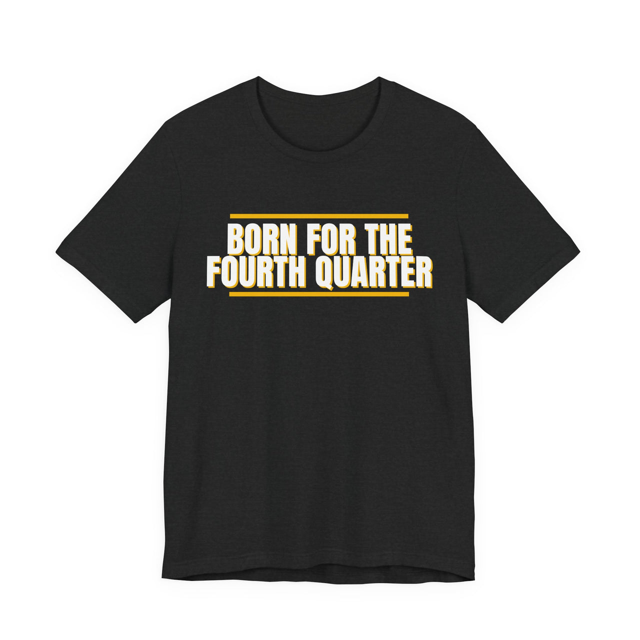 Born For The Fourth Quarter — Football T-Shirt
