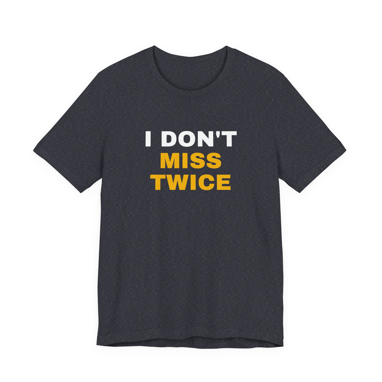 I Don't Miss Twice — Basketball T-Shirt