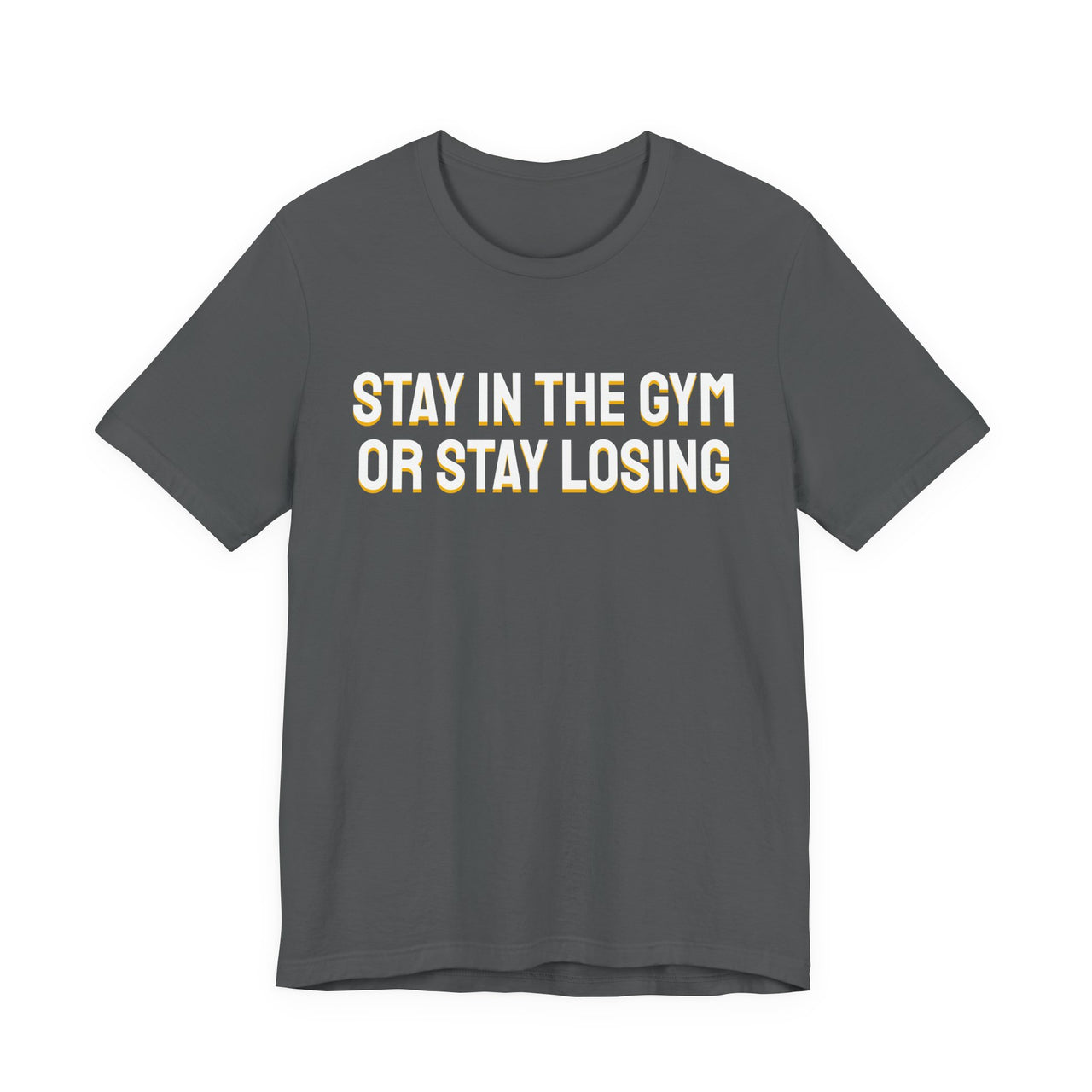 Stay In The Gym Or Stay Losing — Basketball T-Shirt