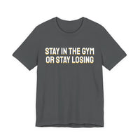 Thumbnail for Stay In The Gym Or Stay Losing — Basketball T-Shirt