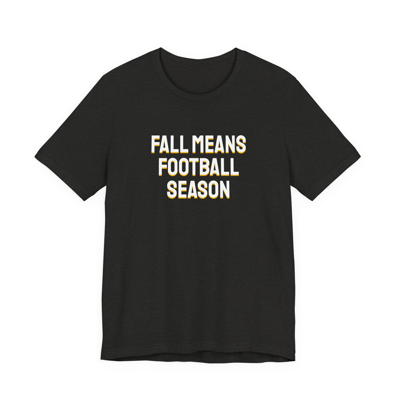 Fall Means Football Season — Football T-Shirt
