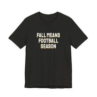 Thumbnail for Fall Means Football Season — Football T-Shirt