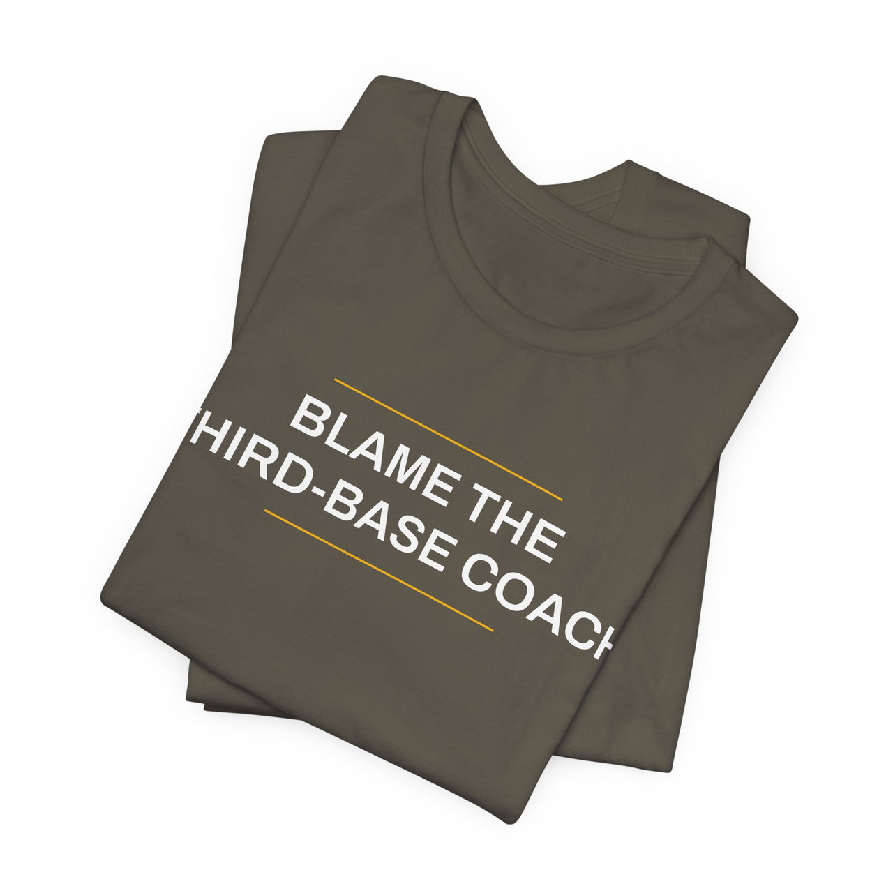 Blame The Third-Base Coach — Baseball T-Shirt