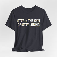 Thumbnail for Stay In The Gym Or Stay Losing — Basketball T-Shirt