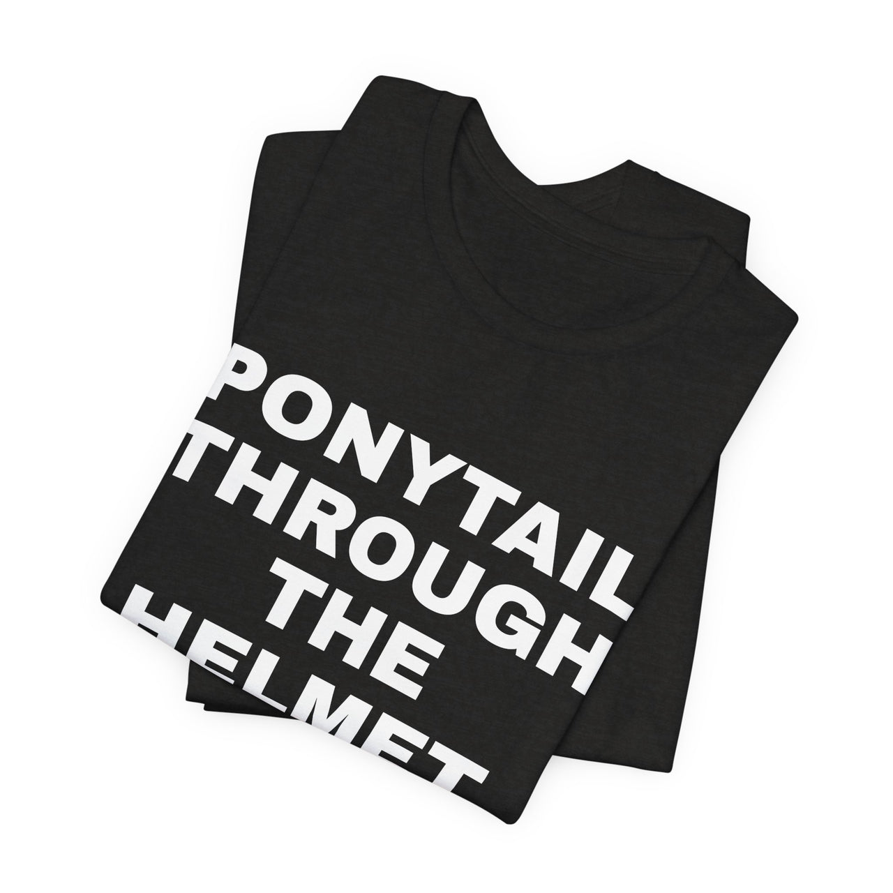 Ponytail Through The Helmet, Heart On My Sleeve — Softball T-Shirt
