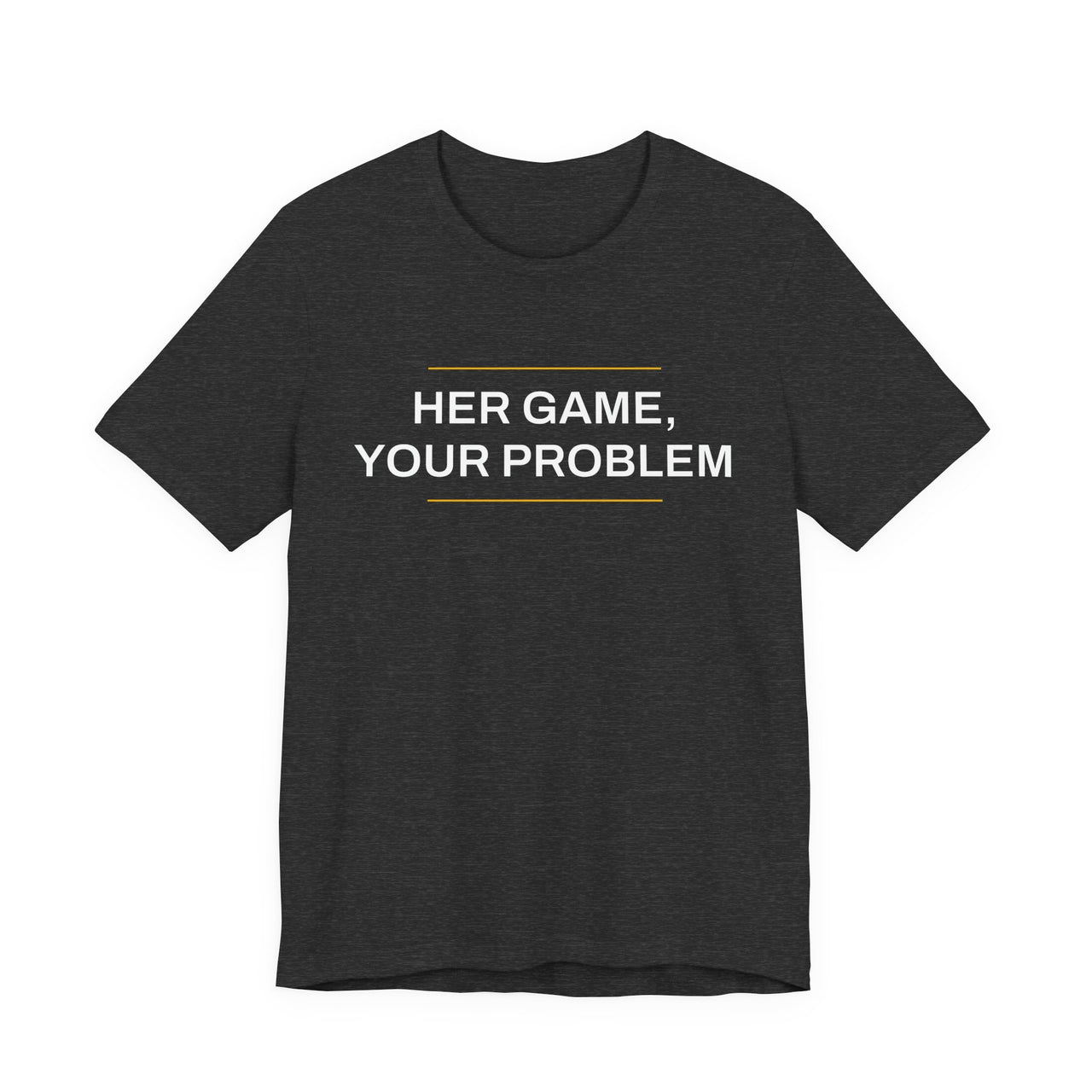 Her Game, Your Problem — Basketball T-Shirt