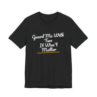 Thumbnail for Guard Me With Two It Won't Matter — Basketball T-Shirt