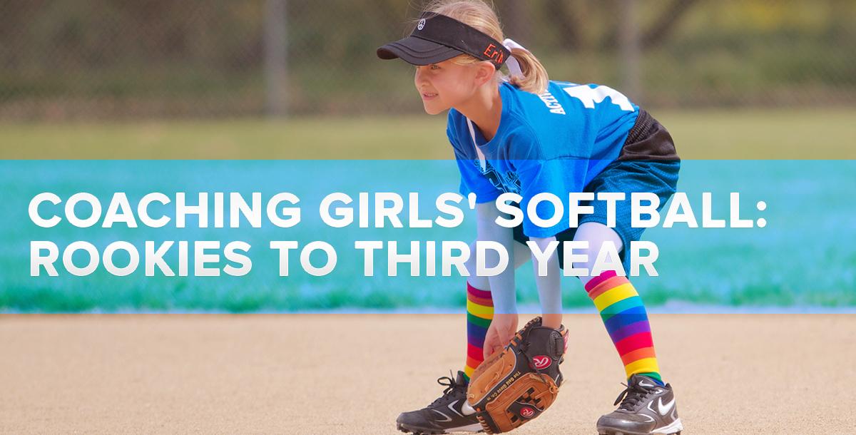 Coaching Girls Softball - Rookies to Third Year