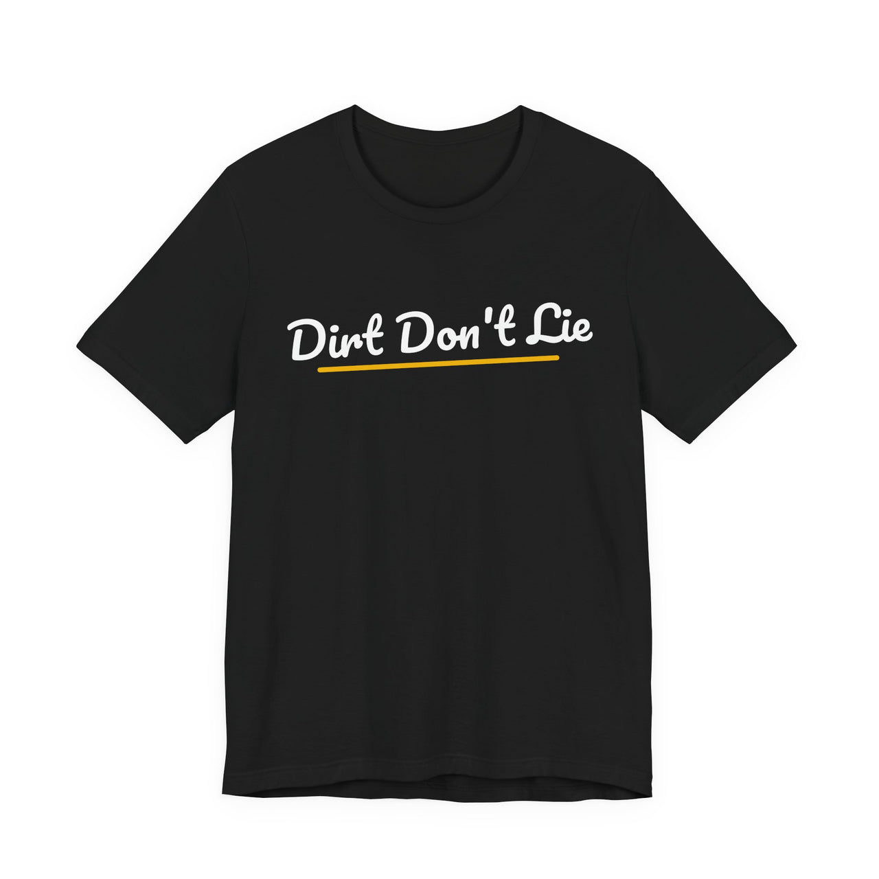 Dirt Don't Lie — Baseball T-Shirt