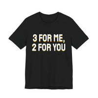 Thumbnail for 3 For Me, 2 For You — Basketball T-Shirt