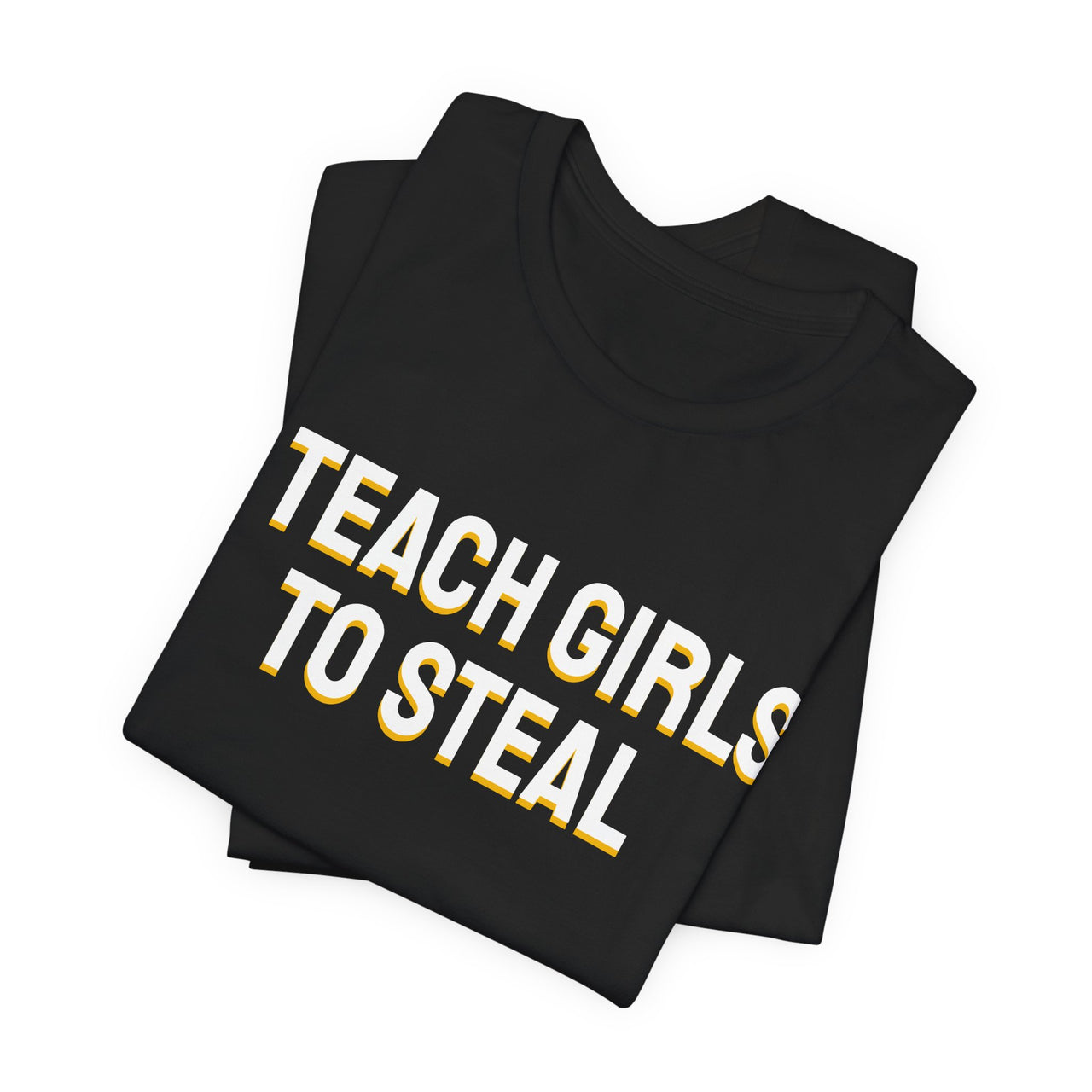 I Teach Girls To Steal — Softball T-Shirt