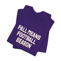 Thumbnail for Fall Means Football Season — Football T-Shirt