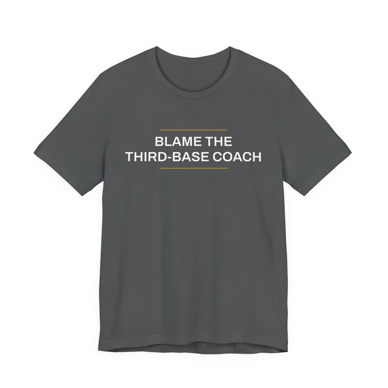 Blame The Third-Base Coach — Baseball T-Shirt