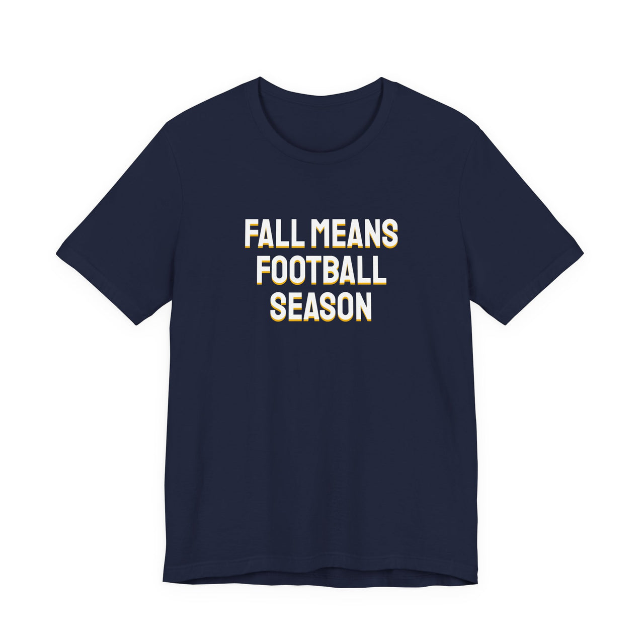 Fall Means Football Season — Football T-Shirt
