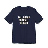 Thumbnail for Fall Means Football Season — Football T-Shirt
