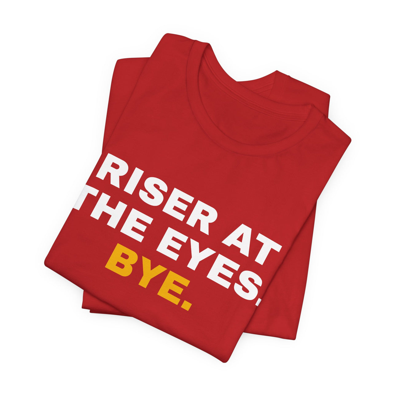 Riser At The Eyes. Bye. — Softball T-Shirt