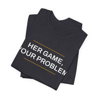 Thumbnail for Her Game, Your Problem — Basketball T-Shirt