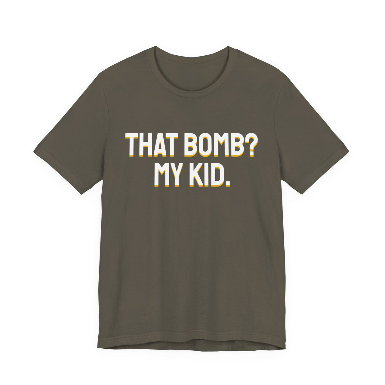 That Bomb? My Kid. — Baseball T-Shirt
