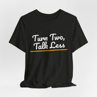 Thumbnail for Turn Two, Talk Less — Baseball T-Shirt