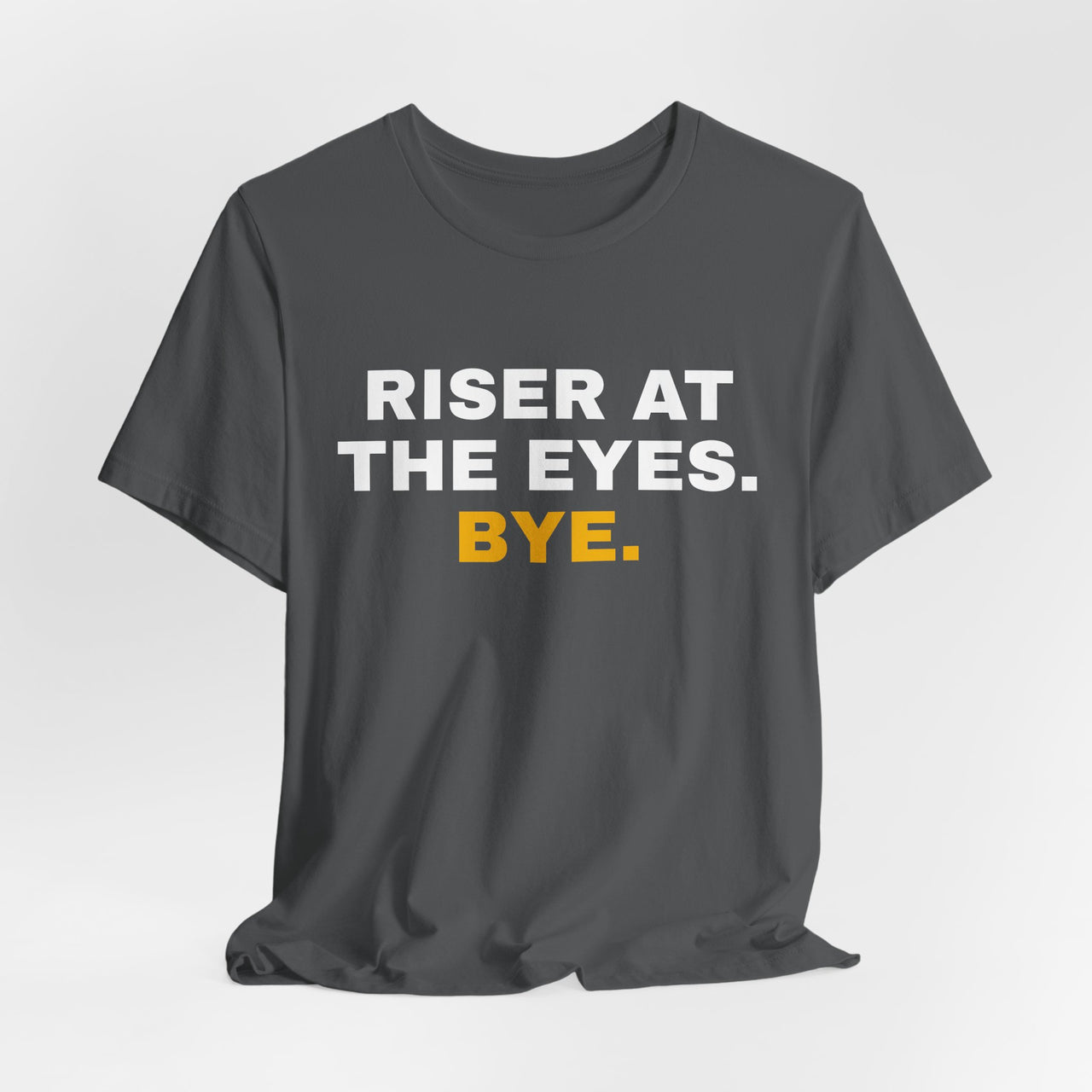 Riser At The Eyes. Bye. — Softball T-Shirt