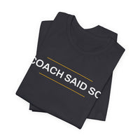 Thumbnail for Coach Said So — Basketball T-Shirt
