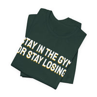 Thumbnail for Stay In The Gym Or Stay Losing — Basketball T-Shirt