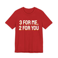 Thumbnail for 3 For Me, 2 For You — Basketball T-Shirt
