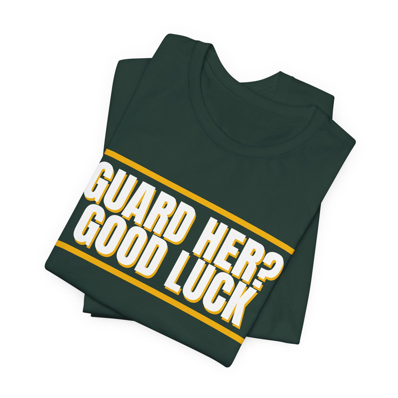 Guard Her? Good Luck — Basketball T-Shirt
