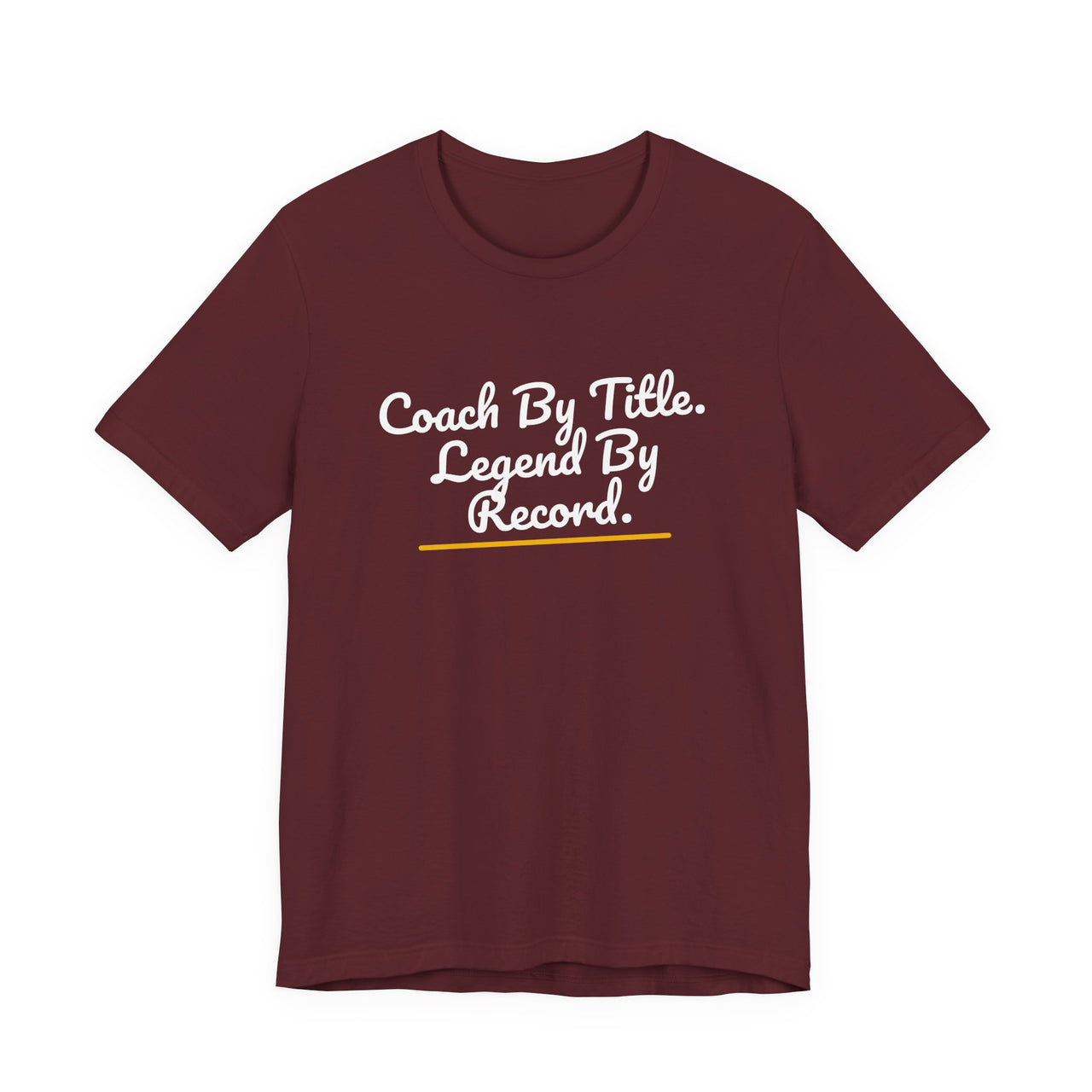 Coach By Title. Legend By Record. — Basketball T-Shirt