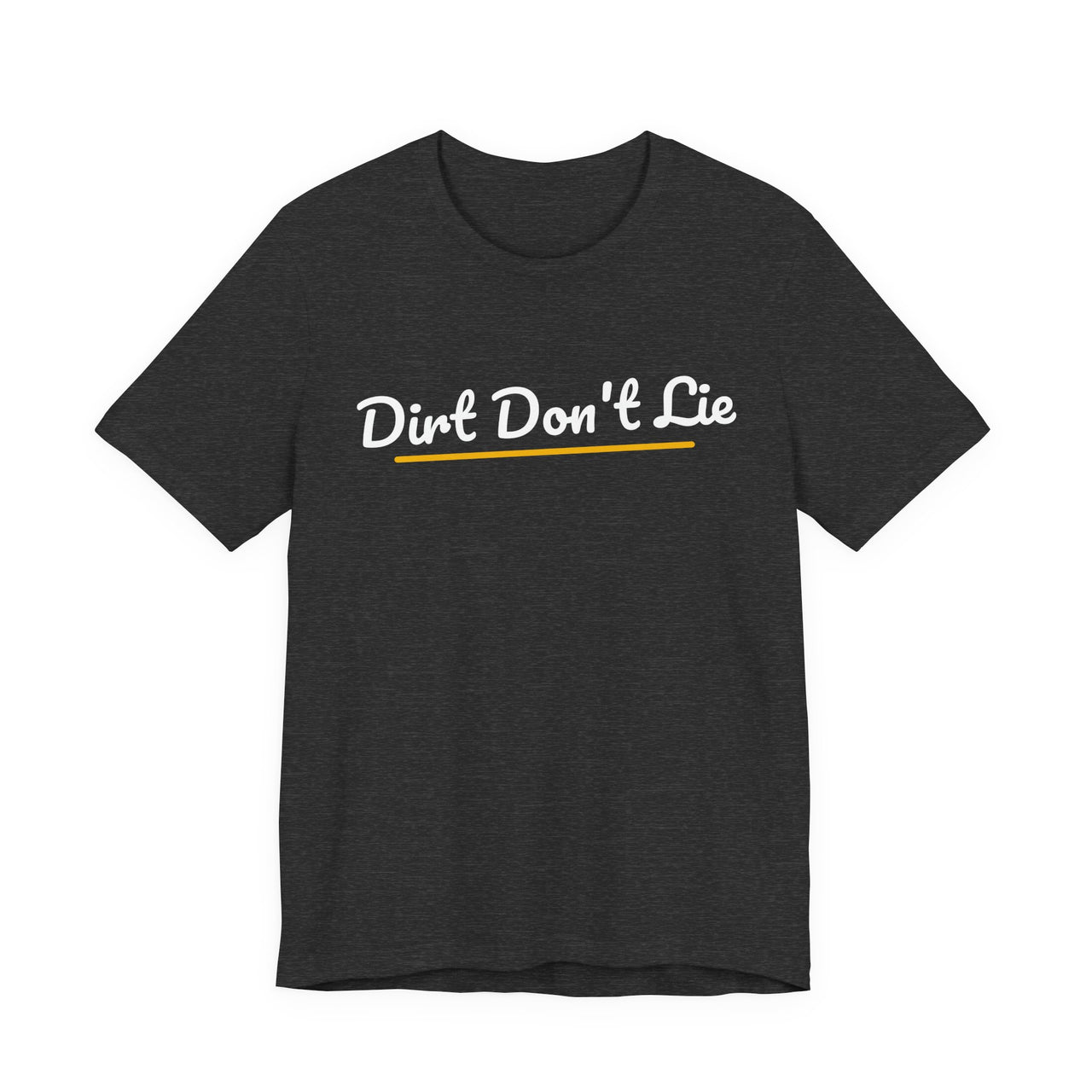 Dirt Don't Lie — Baseball T-Shirt