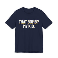 Thumbnail for That Bomb? My Kid. — Baseball T-Shirt