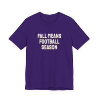 Thumbnail for Fall Means Football Season — Football T-Shirt