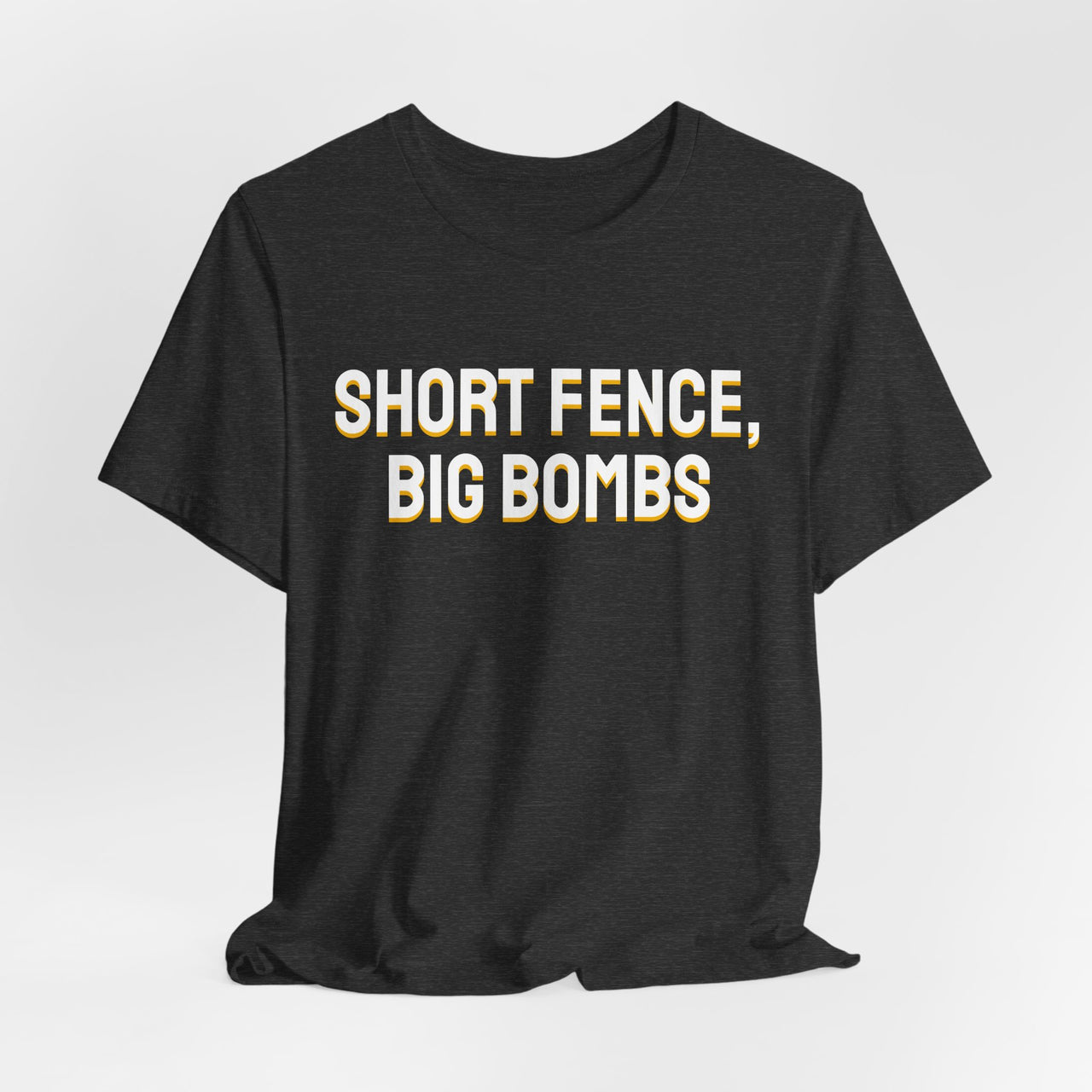 Short Fence, Big Bombs — Softball T-Shirt