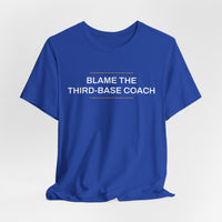 Thumbnail for Blame The Third-Base Coach — Baseball T-Shirt