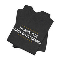 Thumbnail for Blame The Third-Base Coach — Baseball T-Shirt